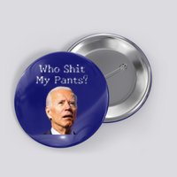 Who Shit My Pants Funny Anti Joe Biden Tee Button