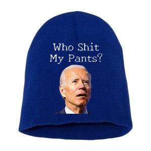 Who Shit My Pants Funny Anti Joe Biden Tee Short Acrylic Beanie