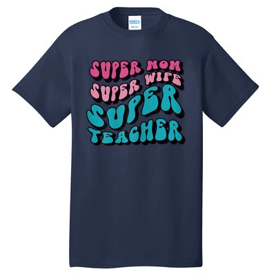 Womens Super Mom Mothers Day Cool Teacher Life Mama Momma Tall T-Shirt