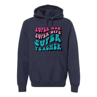 Womens Super Mom Mothers Day Cool Teacher Life Mama Momma Premium Hoodie