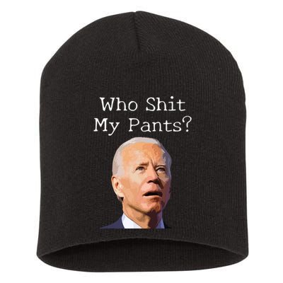 Who Shit My Pants Funny Anti Joe Biden Short Acrylic Beanie