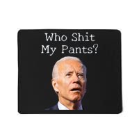 Who Shit My Pants Funny Anti Joe Biden Mousepad