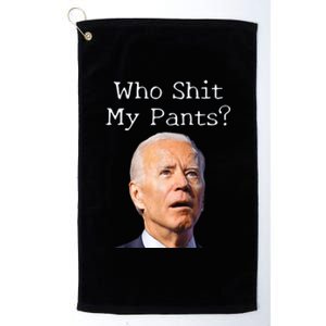 Who Shit My Pants Funny Anti Joe Biden Platinum Collection Golf Towel