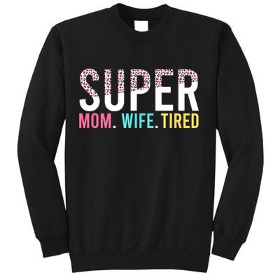 Womens Super Mom Super Wife Super Tired Mommy Sweatshirt