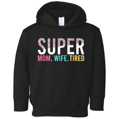 Womens Super Mom Super Wife Super Tired Mommy Toddler Hoodie