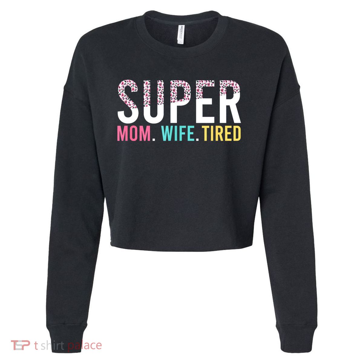 Womens Super Mom Super Wife Super Tired Mommy Cropped Pullover Crew