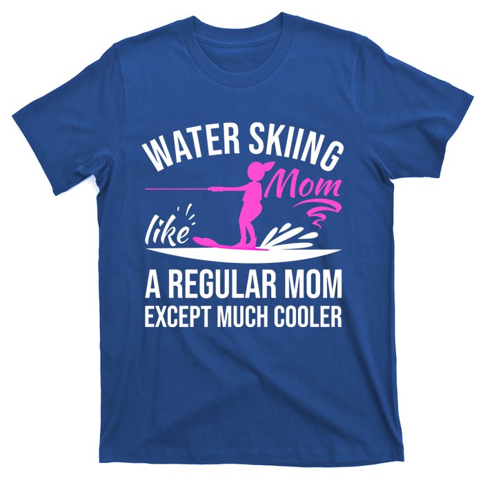 Water Skiing Mom Like A Regular Mom Gift Vintage Water Ski Gift T-Shirt