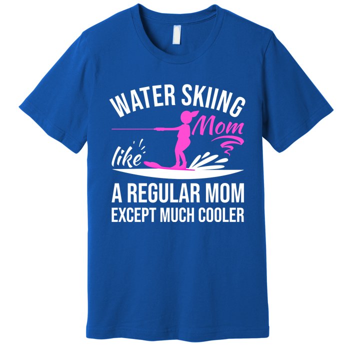 Water Skiing Mom Like A Regular Mom Gift Vintage Water Ski Gift Premium T-Shirt