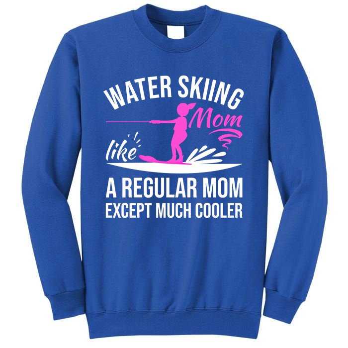 Water Skiing Mom Like A Regular Mom Gift Vintage Water Ski Gift Tall Sweatshirt