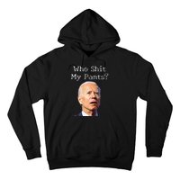 Who Shit My Pants Funny Anti Joe Biden Hoodie