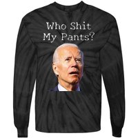 Who Shit My Pants Funny Anti Joe Biden Tie-Dye Long Sleeve Shirt