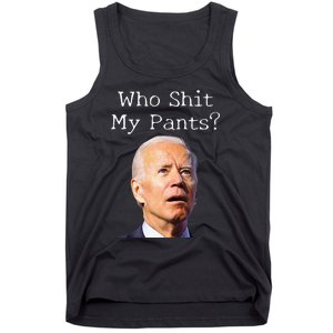 Who Shit My Pants Funny Anti Joe Biden Tank Top