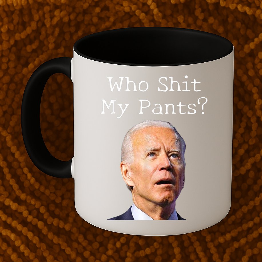 Who Shit My Pants Funny Anti Joe Biden Mug