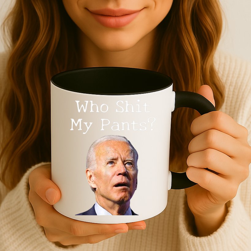 Who Shit My Pants Funny Anti Joe Biden Mug
