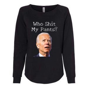 Who Shit My Pants Funny Anti Joe Biden Womens California Wash Sweatshirt