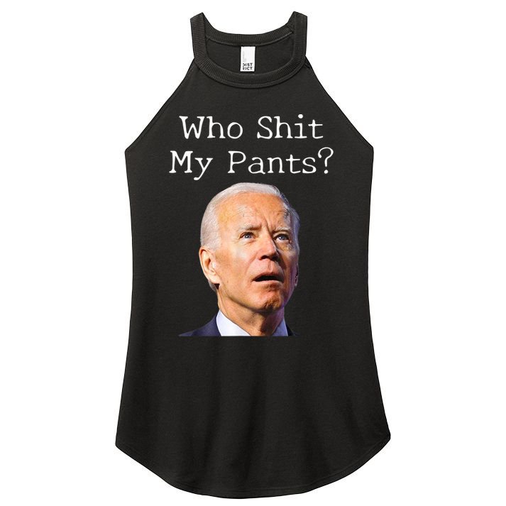 Who Shit My Pants Funny Anti Joe Biden Women's Perfect Tri Rocker Tank