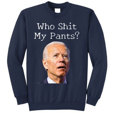 Who Shit My Pants Funny Anti Joe Biden Sweatshirt