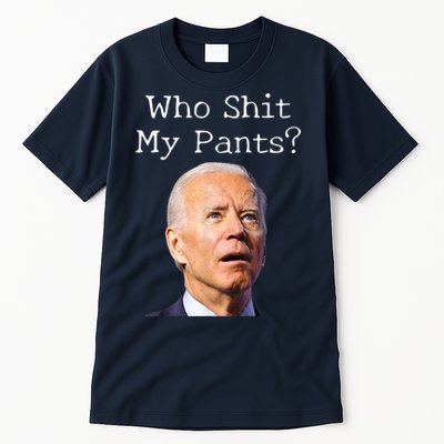 Who Shit My Pants Funny Anti Joe Biden Tall T-Shirt