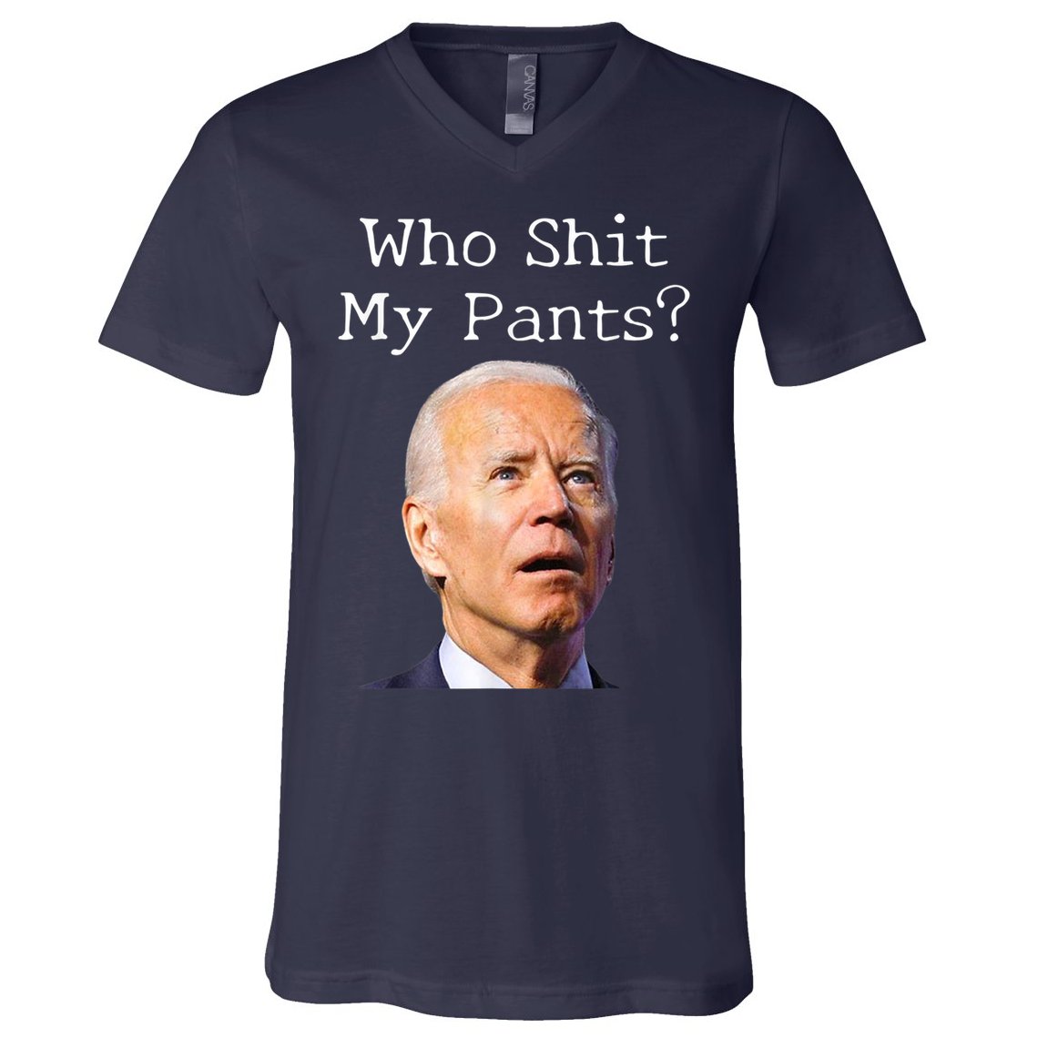 Who Shit My Pants Funny Anti Joe Biden V-Neck T-Shirt