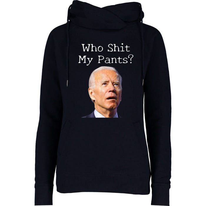 Who Shit My Pants Funny Anti Joe Biden Womens Funnel Neck Pullover Hood