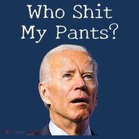 Who Shit My Pants Funny Anti Joe Biden Flatbill Hat