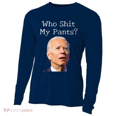 Who Shit My Pants Funny Anti Joe Biden Cooling Performance Long Sleeve Crew