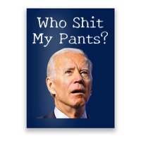 Who Shit My Pants Funny Anti Joe Biden Poster