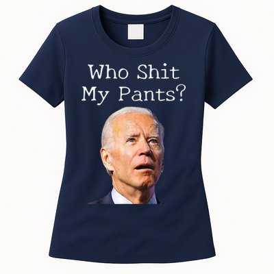 Who Shit My Pants Funny Anti Joe Biden Womens T-Shirt