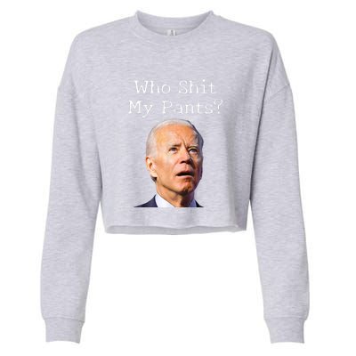 Who Shit My Pants Funny Anti Joe Biden Cropped Pullover Crew