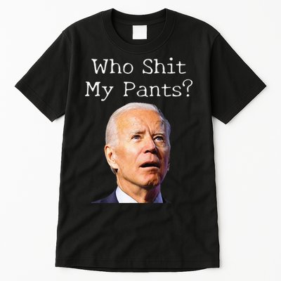 Who Shit My Pants Funny Anti Joe Biden Tall T-Shirt