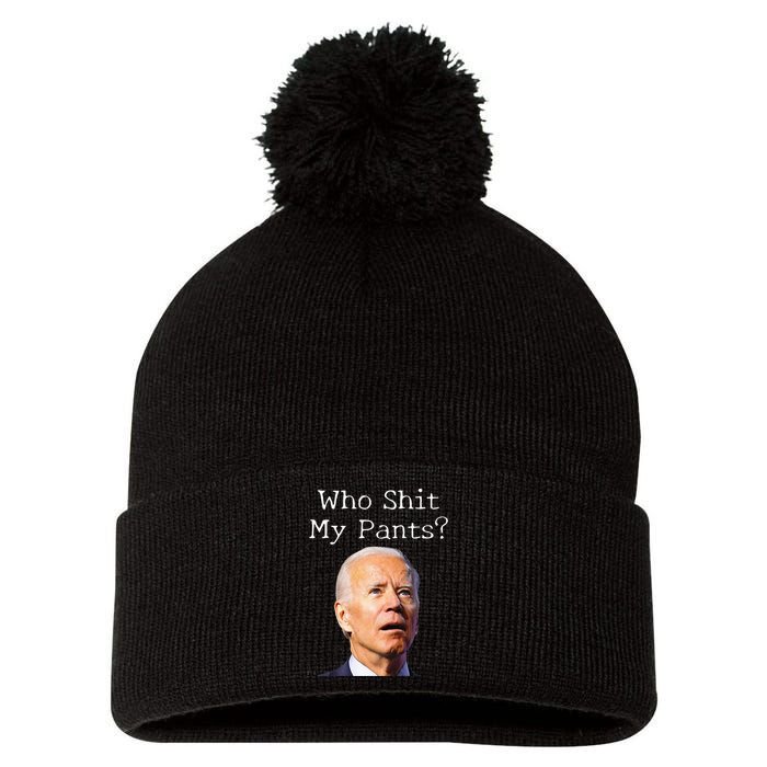 Who Shit My Pants Funny Anti Joe Biden Pom Pom 12in Knit Beanie