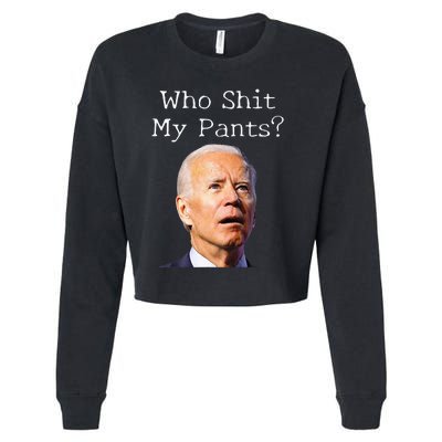 Who Shit My Pants Funny Anti Joe Biden Cropped Pullover Crew