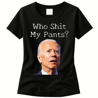Who Shit My Pants Funny Anti Joe Biden Womens T-Shirt