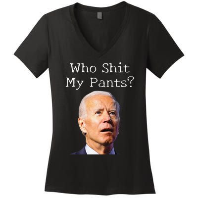 Who Shit My Pants Funny Anti Joe Biden Women's V-Neck T-Shirt