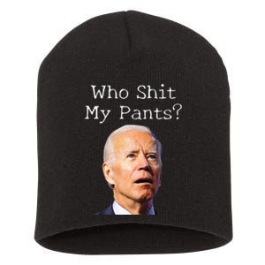 Who Shit My Pants Funny Anti Joe Biden Short Acrylic Beanie