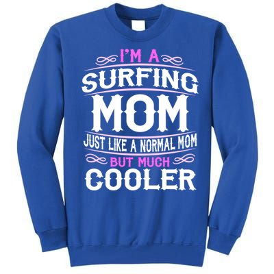 Wo Surfing Mom Cute Sporting Mom Gift Tall Sweatshirt