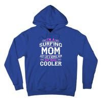 Wo Surfing Mom Cute Sporting Mom Gift Tall Hoodie