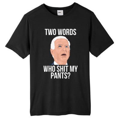 Who Shit My Pants? Funny Anti Joe Biden Humor Saying Sarcasm Tall Fusion ChromaSoft Performance T-Shirt