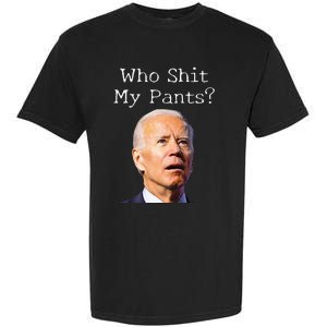 Who Shit My Pants Anti Joe biden Funny Conservative Garment-Dyed Heavyweight T-Shirt