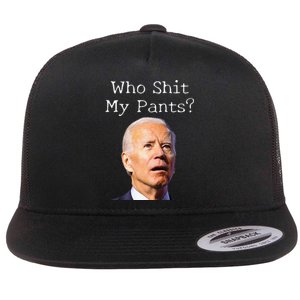 Who Shit My Pants Anti Joe biden Funny Conservative Flat Bill Trucker Hat