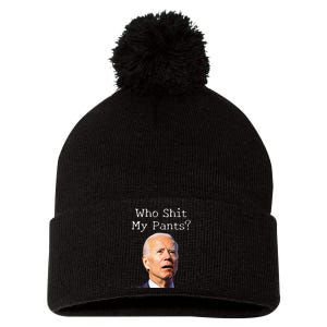 Who Shit My Pants Anti Joe biden Funny Conservative Pom Pom 12in Knit Beanie