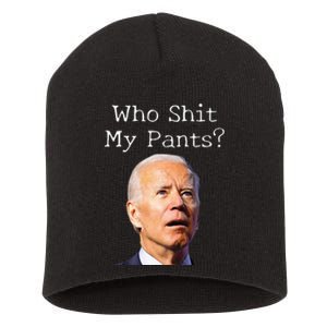 Who Shit My Pants Anti Joe biden Funny Conservative Short Acrylic Beanie