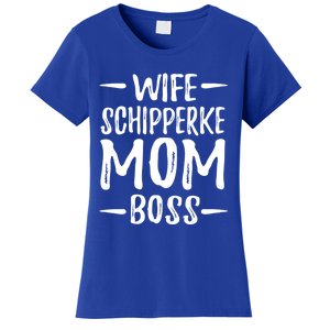 Wife Schipperke Mom Boss Funny Dog Mom Gift Idea Gift Women's T-Shirt