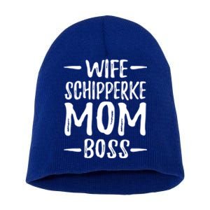 Wife Schipperke Mom Boss Funny Dog Mom Gift Idea Gift Short Acrylic Beanie