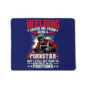 Welding Saved Me From Being A Pornstar But I Still Get Paid Mousepad