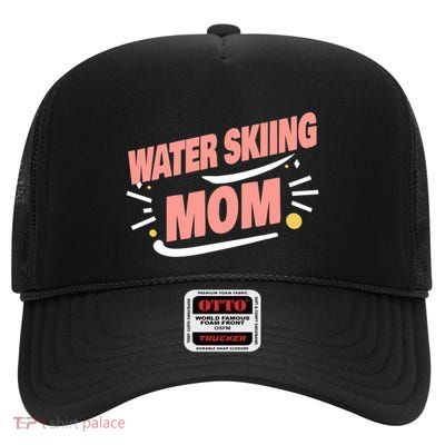 Water Skiing Mom Water Skier Great Gift High Crown Mesh Back Trucker Hat