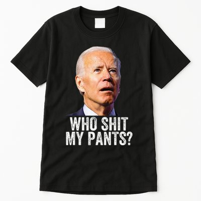Who Shit My Pants Anti Joe Biden Conservative Tall T-Shirt