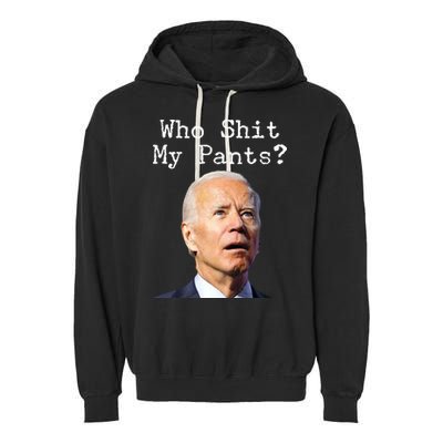 Who Shit My Pant's Funny Anti Joe Biden Garment-Dyed Fleece Hoodie