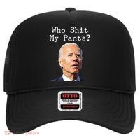Who Shit My Pant's Funny Anti Joe Biden High Crown Mesh Back Trucker Hat