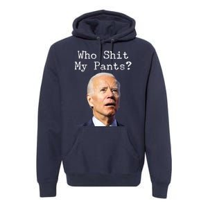 Who Shit My Pant's Funny Anti Joe Biden Premium Hoodie